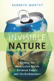 Invisible Nature Healing the Destructive Divide Between People and the Environment cover art