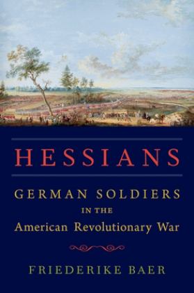 Hessians German Soldiers in the American Revolutionary War  9780190249632 Front Cover
