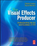 Visual Effects Producer Understanding the Art and Business of VFX