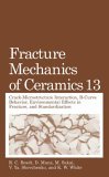 Fracture Mechanics of Ceramics Crack-Microstructure Interaction, R-Curve Behavior, Environmental Effects in Fracture, and Standardization 2002 9780306466632 Front Cover