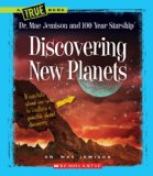 Discovering New Planets (a True Book: Dr. Mae Jemison and 100 Year Starship)  9780531240632 Front Cover