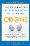 Origins How the Nine Months Before Birth Shape the Rest of Our Lives cover art