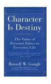 Character Is Destiny The Value of Personal Ethics in Everyday Life cover art