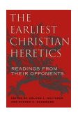 Earliest Christian Heretics Readings from Their Opponents cover art