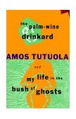 Palm-Wine Drinkard and My Life in the Bush of Ghosts  cover art
