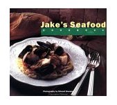 Jake's Seafood Cookbook 1993 9780811803632 Front Cover