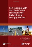 How to Engage with the Private Sector in Public-Private Partnerships in Emerging Markets  cover art