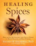 Healing Spices How to Use 50 Everyday and Exotic Spices to Boost Health and Beat Disease  9781402776632 Front Cover