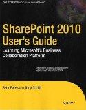 SharePoint 2010 User's Guide Learning Microsoft's Business Collaboration Platform 3rd 2010 9781430227632 Front Cover