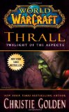 World of Warcraft: Thrall: Twilight of the Aspects 2012 9781439196632 Front Cover