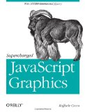 Supercharged JavaScript Graphics With HTML5 Canvas, JQuery, and More cover art