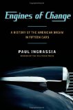 Engines of Change A History of the American Dream in Fifteen Cars 2012 9781451640632 Front Cover