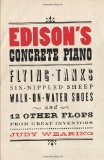 Edison's Concrete Piano Flying Tanks, Six-Nippled Sheep, Walk-On-Water Shoes, and 12 Other Flops from Great Inventors 2009 9781550228632 Front Cover