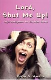 Lord, Shut Me up! Anger Management for Christians  cover art