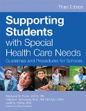 Supporting Students with Special Health Care Needs Guidelines and Procedures for Schools 3rd 9781598570632 Front Cover