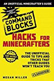 Hacks for Minecrafters: Command Blocks The Unofficial Guide to Tips and Tricks That Other Guides Won't Teach You 2015 9781634506632 Front Cover