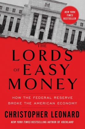 Lords of Easy Money How the Federal Reserve Broke the American Economy  9781982166632 Front Cover