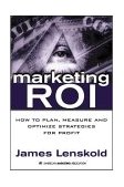 Marketing ROI The Path to Campaign, Customer, and Corporate Profitability cover art