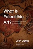 What Is Paleolithic Art? Cave Paintings and the Dawn of Human Creativity  9780226266633 Front Cover