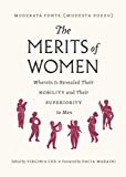 Merits of Women Wherein Is Revealed Their Nobility and Their Superiority to Men  9780226550633 Front Cover