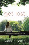 Get Lost Your Guide to Finding True Love 2013 9780307730633 Front Cover