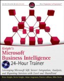 Knight's Microsoft Business Intelligence 24-Hour Trainer Leveraging Microsoft SQL Server Integration, Analysis, and Reporting Services with Excel and Share Point cover art
