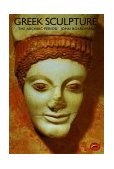 Greek Sculpture The Archaic Period 1985 9780500201633 Front Cover