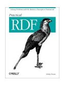 Practical RDF Solving Problems with the Resource Description Framework 2003 9780596002633 Front Cover