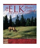 New Elk Hunter's Cookbook And Meat Care Guide 2nd 2003 Revised  9780762728633 Front Cover