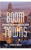 Boom Towns Restoring the Urban American Dream cover art