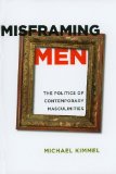 Misframing Men The Politics of Contemporary Masculinities cover art