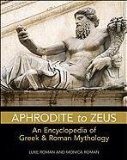 Aphrodite to Zeus An Encyclopedia of Greek and Roman Mythology 2011 9780816083633 Front Cover