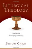 Liturgical Theology The Church as Worshiping Community