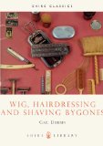 Wig, Hairdressing and Shaving Bygones 2010 9780852636633 Front Cover