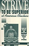 Strive to Be Superior at American Checkers Complete Course of Opening, Basis of Tactics and Strategy 1994 9780961143633 Front Cover