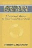 Practicing Excellence A Physician's Manual to Exceptional Health Care cover art