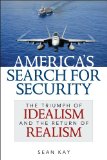 America's Search for Security The Triumph of Idealism and the Return of Realism cover art