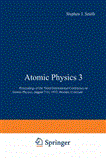 Atomic Physics 3 Proceedings of the Third International Conference on Atomic Physics, August 7-11, 1972, Boulder, Colorado 2012 9781468429633 Front Cover