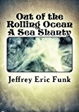 Out of the Rolling Ocean A Sea Shanty 2013 9781494367633 Front Cover