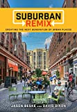 Suburban Remix Creating the Next Generation of Urban Places 2nd 9781610918633 Front Cover