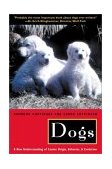 Dogs A New Understanding of Canine Origin, Behavior and Evolution cover art
