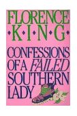 Confessions of a Failed Southern Lady A Memoir 7th 1990 Revised  9780312050634 Front Cover