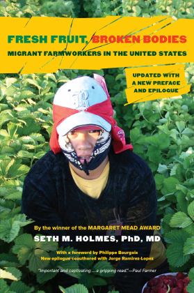 Fresh Fruit, Broken Bodies Migrant Farmworkers in the United States, Updated with a New Preface and Epilogue  9780520398634 Front Cover