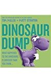Dinosaur Dump: What Happened to the Dinosaurs Is Grosser Than You Think  9780733334634 Front Cover