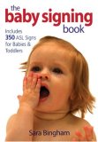 Baby Signing Book Includes 350 ASL Signs for Babies and Toddlers 2007 9780778801634 Front Cover