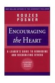 Encouraging the Heart A Leader's Guide to Rewarding and Recognizing Others cover art