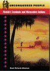 Unconquered People Florida's Seminole and Miccosukee Indians  9780813016634 Front Cover