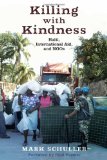 Killing with Kindness Haiti, International Aid, and NGOs cover art