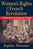 Women's Rights and the French Revolution A Biography of Olympe de Gouges cover art