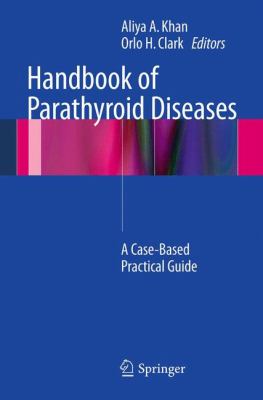 Handbook of Parathyroid Diseases A Case-Based Practical Guide 2012 9781461421634 Front Cover